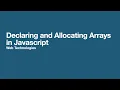 Declaring and Allocating Arrays in JavaScript