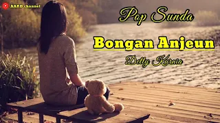 Bongan Anjeun Detty Kurnia Lagu Pop Sunda Silahkan Di Dengarkan Enak saat Santai