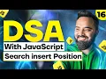 Search insert Position Binary Search DSA with JavaScript Part 16