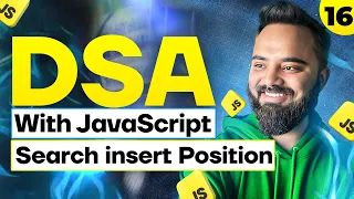 Search insert Position Binary Search DSA with JavaScript Part 16