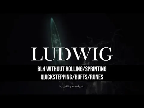 Bloodborne BL4 - Ludwig without Rolling/Sprinting/Quickstepping/Buffs/Runes [Flawless]