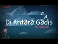 Di Antara Gadis - Dinamik (Lagu #trending  Nostlagia)