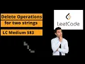 Delete Operation for two Strings Leetcode Medium