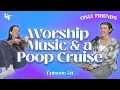 Carly and Erin Worship Music a Poop Cruise Only Friends podcast
