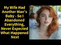 Download Lagu My Wife Had Another Man's Baby - So I Abandoned Everything, Never Expected What Happened Next