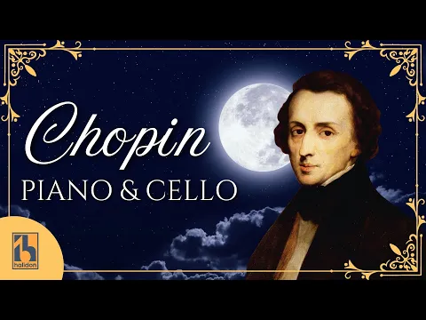 Chopin: Piano and Cello | Classical Music