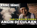Download Lagu KANG IBING CARITA ANGIN MAKE GULA