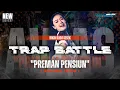 Lagu DJ TRAP BATTLE MIDLE BANTER MELODY PREMAN PENSIUN YANG KALIAN CARI²‼️