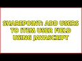 Sharepoint Add users to item user field using javascript 2 Solutions