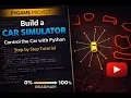 Build a Car Simulator in Python Step by Step For AI Training