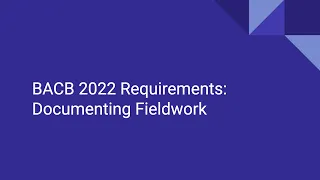 BCBA 2022 Fieldwork Documentation Requirements