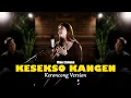 Download Lagu KESEKSO KANGEN - Kari Kesikso Mergo Kangen Kari Keroso Ati Ngarepaken || Keroncong Version Cover