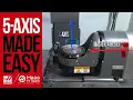 5-Axis Made Easy - Parts 1 2 and 3