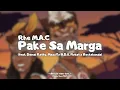 Rhe M.A.C - Pake Sa Marga (feat. Damai Katty, MazzTo B.D.S, Nokat \u0026 Bsckakanda) (Lyric Video)