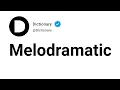 Melodramatic Meaning In English