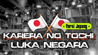 yang lagi viral dj karera no tochi luka negara versi jepang yang kalian cari cari