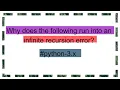 Why does the following run into an infinite recursion error