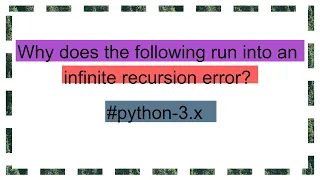 Why does the following run into an infinite recursion error