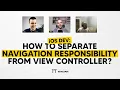 iOS DEV How to separate navigation responsibility from view controller ED Clips