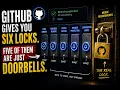 GitHub Gives You Six Locks Five of Them Are Just Doorbells