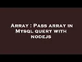 Array Pass array in Mysql query with nodejs