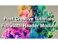 Post Creative Tutorials - Fullwidth Header Module