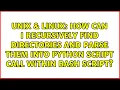 How can I recursively find directories and parse them into python script call within bash script
