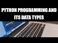 Python Basics and its Data Types