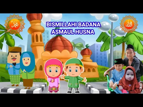 Download MP3 BISMILLAHI BADANA | ASMAUL HUSNA | LAGU ANAK ISLAMI | SHOLAWAT MERDU