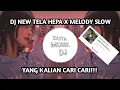 Download Lagu DJ NEW TELA HEPA X MELODY SLOW  YANG KALIAN CARI CARI!!!