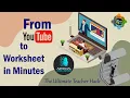 From YouTube to Worksheet in Minutes The Ultimate Teacher Hack