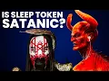 IS SLEEP TOKEN SATANIC