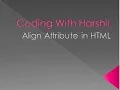 Align Attribute in HTML Coding With Harshil