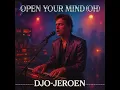 Download Lagu Open your mind (Oh) - Djo-Jeroen
