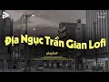 Download Lagu Địa Ngục Trần Gian Lofi, Những Cánh Hoa Rơi Theo Dòng Nước Mắt - Nhạc Chill - Nhạc Chill Dễ Ngủ 2025