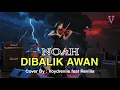 Download Lagu DIBALIK AWAN | NOAH / Peterpan – VERSI TERBARU 2025.! Cover by Voydrevile ft. Revilia