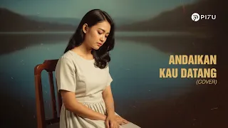 andaikan kau datang koes plus cover by pi7u