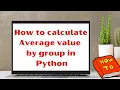 How to calculate Average value by group in Python Find mean value for each group in Python
