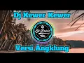 Lagu Dj Kewer Kewer Slow Full Bass||Versi Angklung||Dj Nocopyright