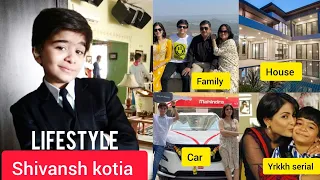 shivansh kotia biography lifestyle age family girlfriend yrkkh serial naksh house net worth