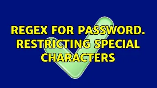 Regex for Password Restricting Special Characters 3 Solutions