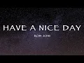 Bon Jovi - Have A Nice Day (Lyrics)