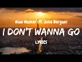 Alan Walker - I Don't Wanna Go (LYRICS) ft. Julie Bergan