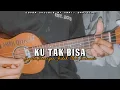 Segala Kenangan Indah Tlah Kulewati Bersamamu ( KU TAK BISA ) Cover Ukulele By Amrii Official