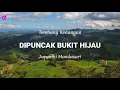 Download Lagu Tembang Kenangan Dipuncak Bukit Hijau Jayanthi Mandasari