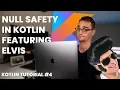 Null Safety In Kotlin Kotlin Tutorial 2019