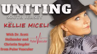 Uniting South Jersey with Kellie Miceli Dr Scott Hollander and Christin Snyder from Pulse Vascular