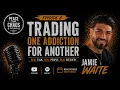 Episode 8 - Trading One Addiction For Another Guest Jamie Waite