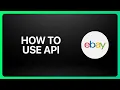 How To Use Ebay Api Tutorial