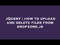 jQuery how to upload and delete files from dropzone js